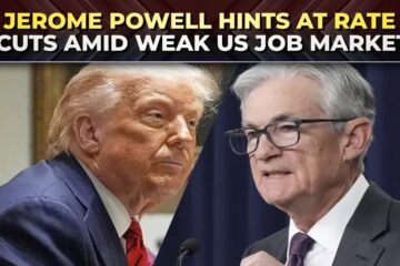 Fed Chair Powell hints at rate cuts amid weak US job market, ‘impact of tariffs visible on prices’